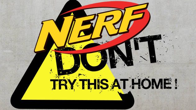 nerf don't try this at home, nerf edition